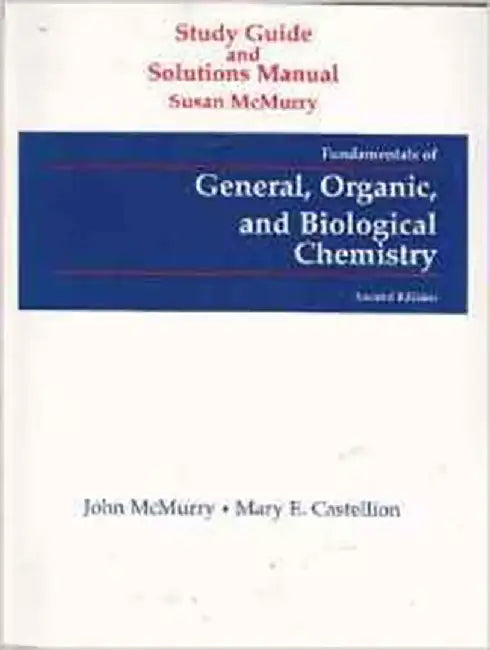 Fundamentals Of General And Biological Chemistry: Study Guide and Solutions Manual by John E. McMurry