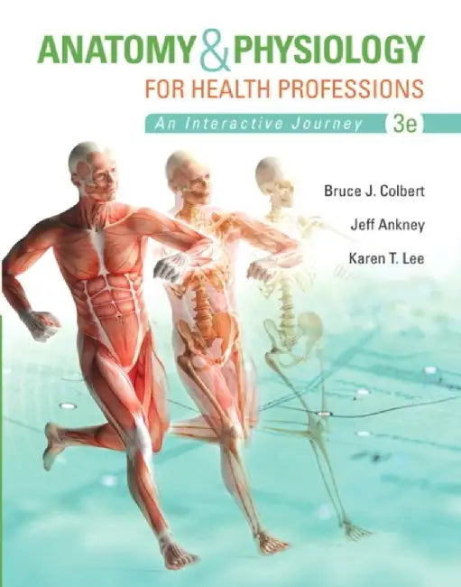 Anatomy & Physiology for Health Professions: An Interactive Journey by Bruce J. Colbert