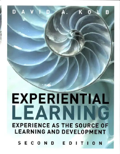 Experiential Learning: Experience as the Source of Learning and Development by David Kolb