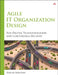 Agile It Organization Design: For Digital Transformation and Continuous Delivery by Sriram Narayan
