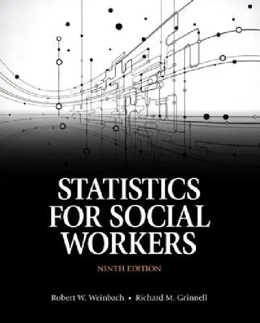 Statistics for Social Workers with Enhanced Pearson Etext -- Access Card Package [With Access Code] by Robert Weinbach, Richard Grinnell
