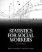Statistics for Social Workers with Enhanced Pearson Etext -- Access Card Package [With Access Code] by Robert Weinbach, Richard Grinnell