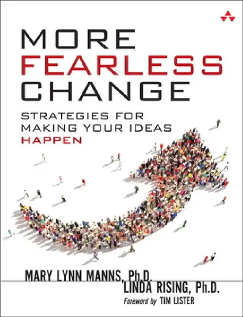 More Fearless Change: Strategies for Making Your Ideas Happen by Mary Lynn Manns, Linda Rising