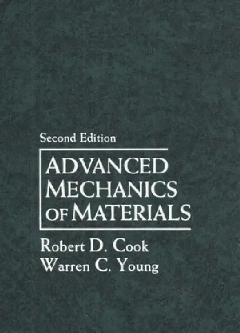 Advanced Mechanics of Materials by Robert Cook