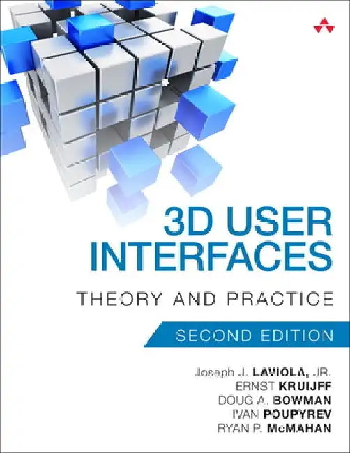 3D User Interfaces: Theory and Practice by Joseph J. Laviola