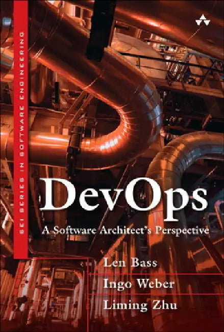 Devops: A Software Architect's Perspective by Len Bass, Ingo Weber, Liming Zhu