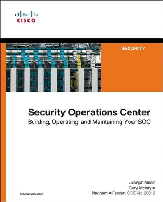 Security Operations Center: Building, Operating, and Maintaining Your Soc by Joey Muniz