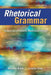 Rhetorical Grammar: Grammatical Choices, Rhetorical Effects by Martha Kolln, Loretta Gray