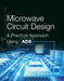 Microwave Circuit Design: A Practical Approach Using Ads by Kyung-Whan Yeom