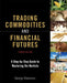 Trading Commodities and Financial Futures: A Step-By-Step Guide to Mastering the Markets by George Kleinman