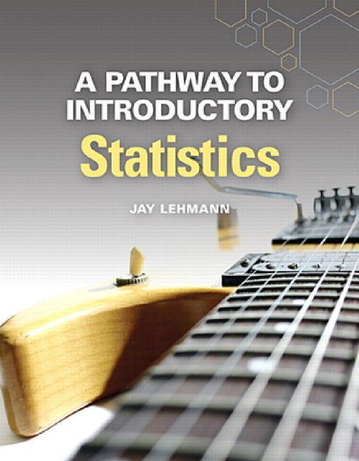 A Pathway to Introductory Statistics by Jay Lehmann