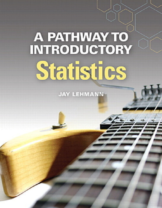 A Pathway to Introductory Statistics by Jay Lehmann
