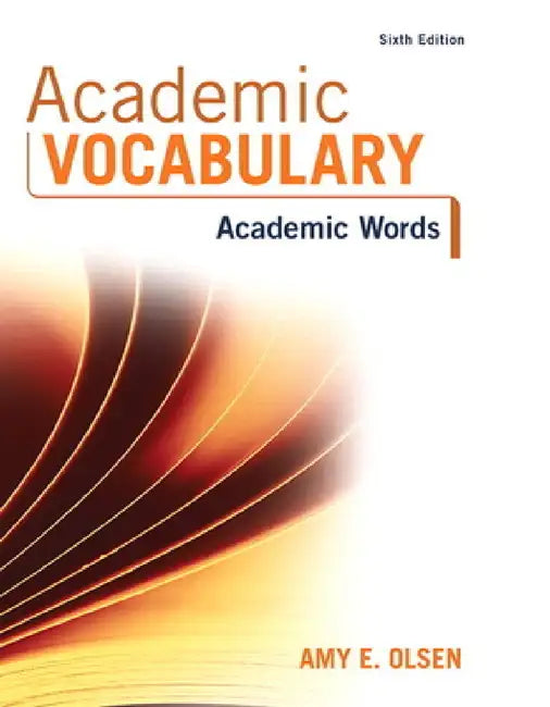 Academic Vocabulary: Academic Words by Amy Olsen