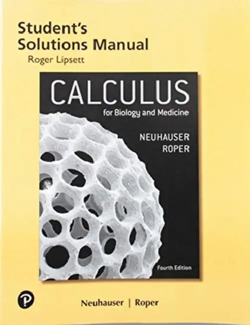 Student Solutions Manual for Calculus for Biology and Medicine by Claudia Neuhauser, Marcus Roper