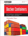 Docker Containers: Build and Deploy with Kubernetes, Flannel, Cockpit, and Atomic by Christopher Negus