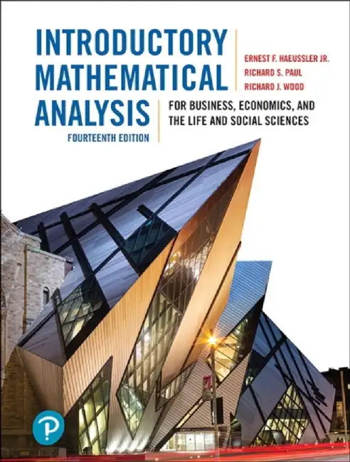 Introductory Mathematical Analysis for Business, Economics, and the Life and Social Sciences by Ernest Haeussler