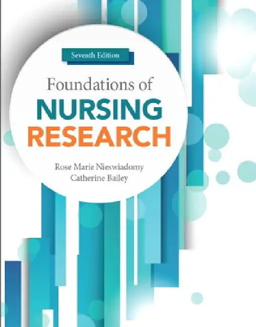 Foundations of Nursing Research by Rose Marie Nieswiadomy, Catherine Bailey
