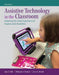 Assistive Technology in the Classroom: Enhancing the School Experiences of Students with Disabilities, Enhanced Pearson Etext with Loose-Leaf Version by Amy Dell, Deborah Newton, Jerry Petroff