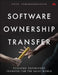 Software Ownership Transfer: Evolving Knowledge Transfer for the Agile World by Vinod Sankaranarayanan