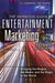 The Definitive Guide to Entertainment Marketing: Bringing the Moguls, the Media, and the Magic to the World by Al Lieberman, Pat Esgate