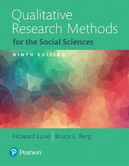Qualitative Research Methods for the Social Sciences by Howard Lune, Bruce Berg