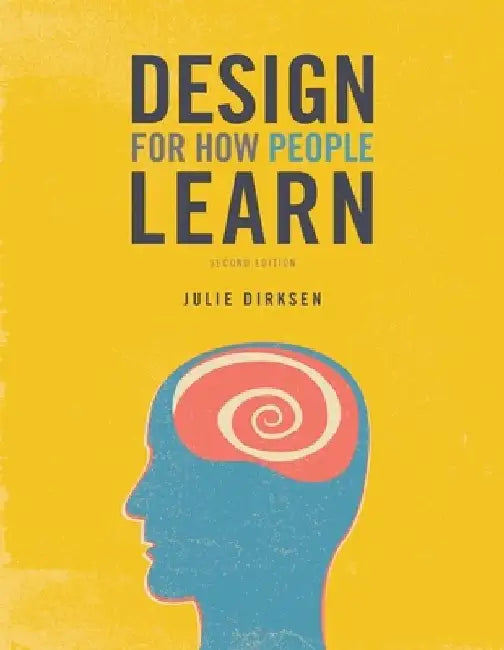 Design for How People Learn by Julie Dirksen