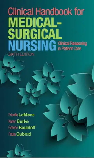 Clinical Handbook for Medical-Surgical Nursing: Clinical Reasoning in Patient Care by Priscilla Lemone, Karen Burke, Gerene Bauldoff