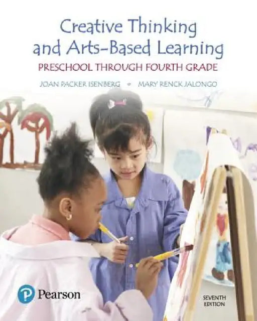 Creative Thinking and Arts-Based Learning: Preschool Through Fourth Grade, with Enhanced Pearson Etext -- Access Card Package [With Access Code] by Joan Isenberg, Mary Jalongo