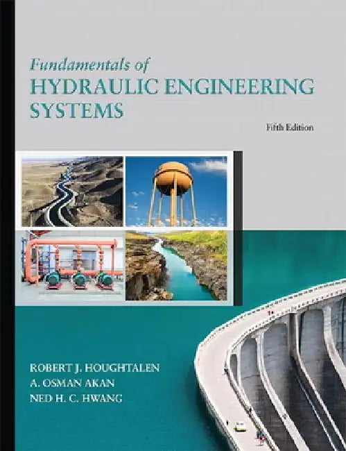 Fundamentals of Hydraulic Engineering Systems by Robert J. Houghtalen