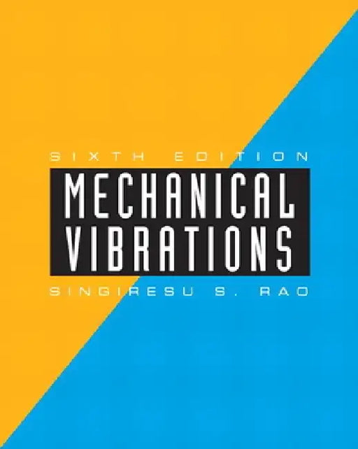 Mechanical Vibrations by Singiresu Rao
