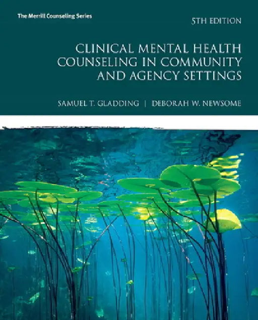 Clinical Mental Health Counseling in Community and Agency Settings by Samuel Gladding, Debbie Newsome