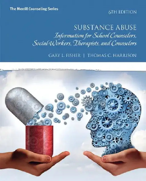 Substance Abuse: Information for School Counselors, Social Workers, Therapists, and Counselors by Gary Fisher