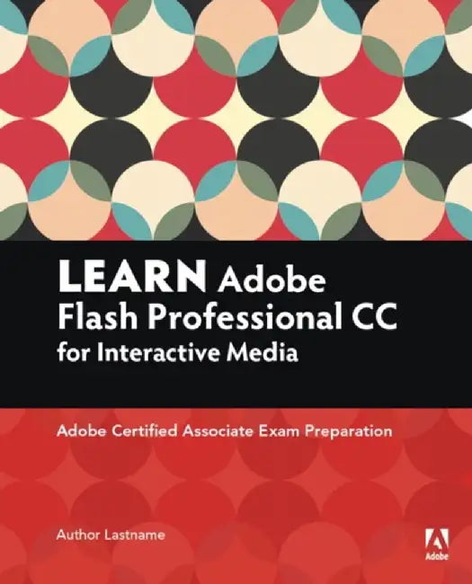 Learn Adobe Animate CC for Interactive Media: Adobe Certified Associate Exam Preparation by Joseph Labrecque
