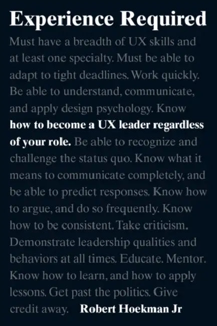 Experience Required: How to Become a UX Leader Regardless of Your Role by Jr. Hoekman Robert