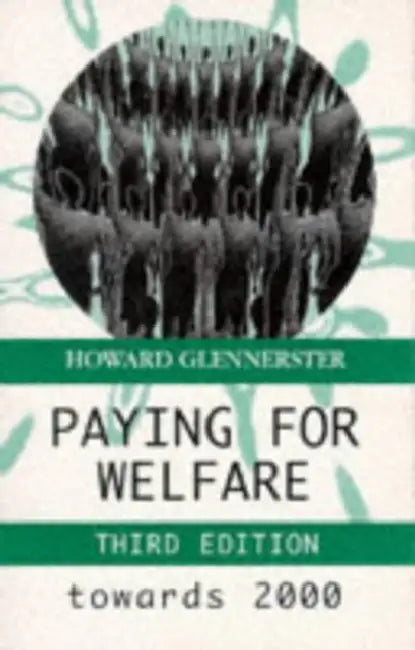 Paying For Welfare: Towards 2000 by Howard Glennerster