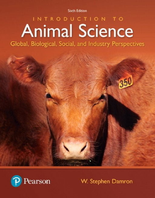 Introduction to Animal Science: Global, Biological, Social and Industry Perspectives by W. Damron