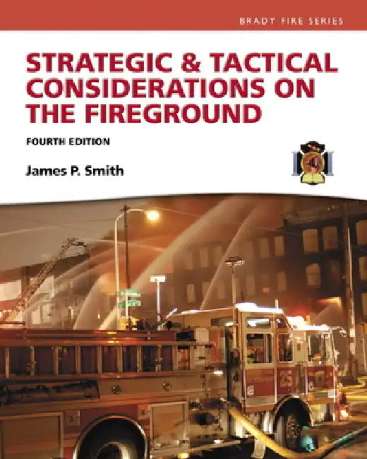 Strategic & Tactical Considerations on the Fireground by Jim Smith