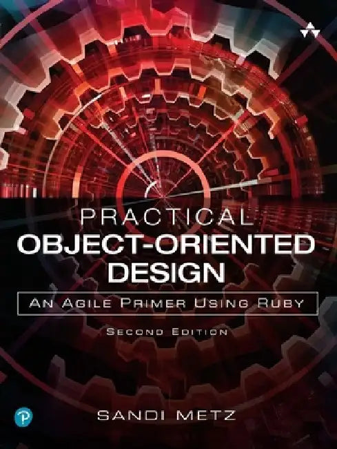 Practical Object-Oriented Design in Ruby: An Agile Primer by Sandi Metz
