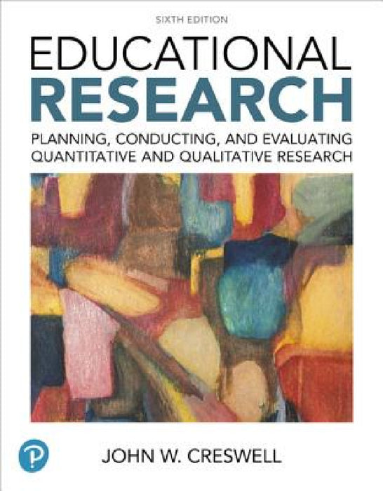 Educational Research: Planning, Conducting, and Evaluating Quantitative and Qualitative Research Plus Mylab Education with Enhanced Pearson  [With Acc by John Creswell, Timothy Guetterman