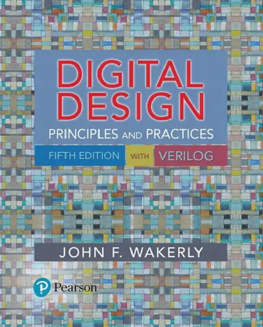 Digital Design: Principles and Practices by John Wakerly