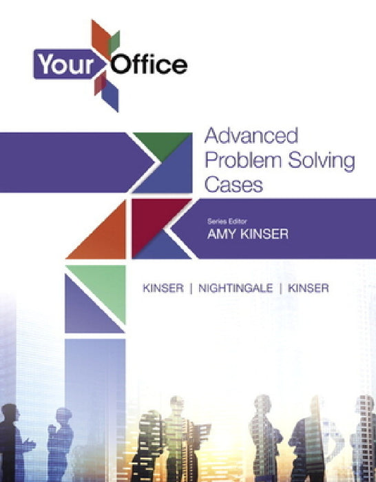 Your Office: Getting Started with Advanced Problem Solving Cases by Amy Kinser, Eric Kinser, Jennifer Nightingale