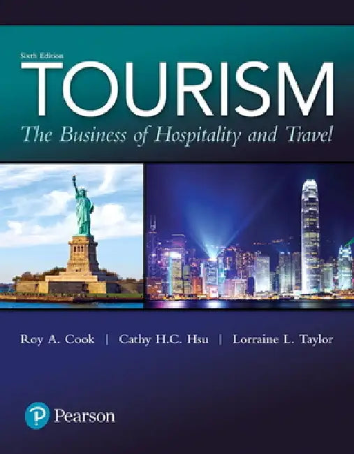 Tourism: The Business of Hospitality and Travel by Roy Cook, Cathy Hsu, Lorraine Taylor