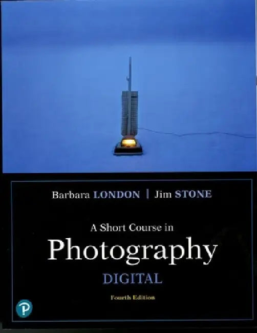A Short Course in Photography: Digital by Barbara London, Jim Stone