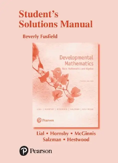 Student Solutions Manual for Developmental Mathematics: Basic Mathematics and Algebra by Margaret Lial, John Hornsby, Terry McGinnis