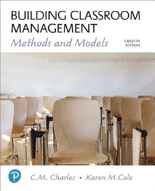 Building Classroom Management: Methods and Models Plus Mylab Education with Enhanced Pearson Etext -- Access Card Package [With Access Code] by C. Charles, Karen Cole