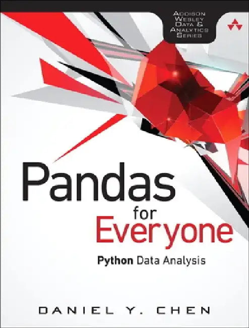 Pandas for Everyone: Python Data Analysis by Daniel Chen