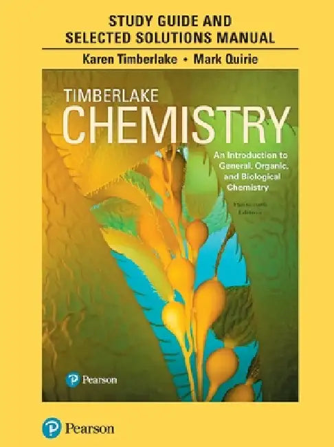 Student Study Guide and Selected Solutions Manual for Chemistry: An Introduction to General, Organic, and Biological Chemistry by Karen Timberlake