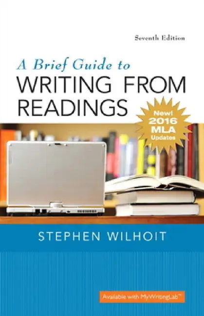 Brief Guide to Writing from Readings, A, MLA Update Edition by Stephen Wilhoit