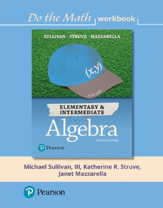 Do the Math Workbook for Elementary & Intermediate Algebra by Michael Sullivan, Katherine Struve, Janet Mazzarella