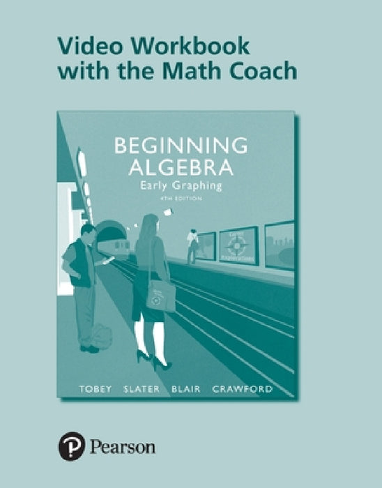 Video Workbook with the Math Coach for Beginning Algebra: Early Graphing by John Tobey, Jeffrey Slater, Jamie Blair